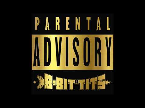 8-Bit Tits - Parental Advisory (Live mix)