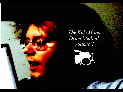 The Kyle Mann Drum Method, Volume I