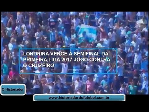 LONDRINA 2X2 CRUZEIRO SEMIFINAL PRIMEIRA LIGA2017