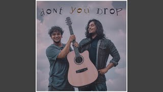 Dont You Drop Music Video