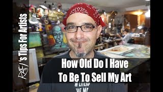 How Old Do You Have To Be To Sell Art? - Tips For Artists