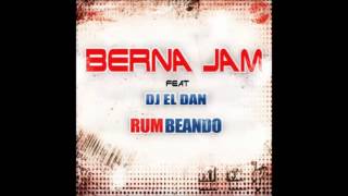 Rumbeando - Berna Jam (feat  DJ El Dan)   Single