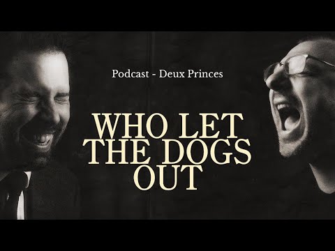Deux Princes - Who Let The Dogs Out