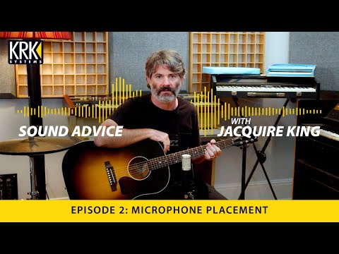 Sound Advice with Jacquire King: EP 2 - Microphone Placement