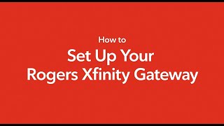 How to set up your Rogers Xfinity Gateway using the Rogers Xfinity app