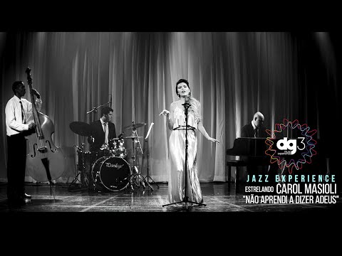 dg3 Jazz Experience feat Carol Masioli - Não Aprendi a Dizer Adeus