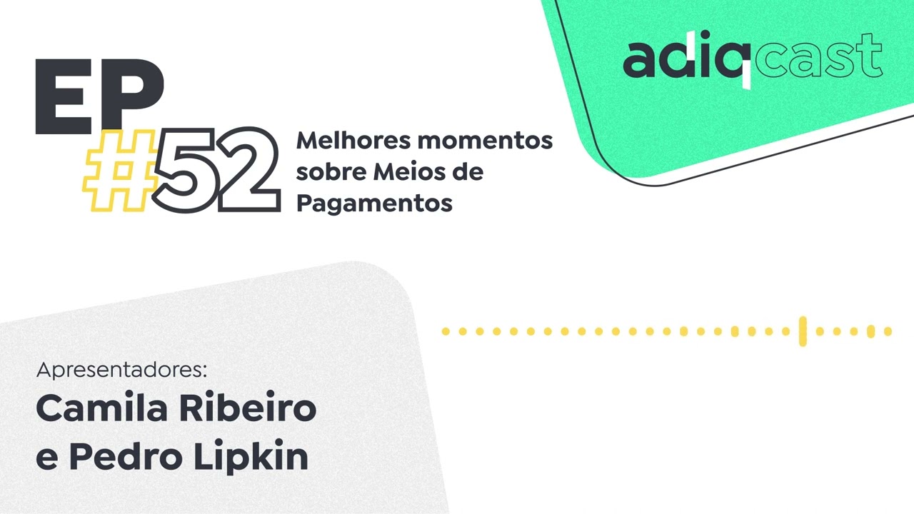 EP52 - Melhores momentos sobre Meios de Pagamentos