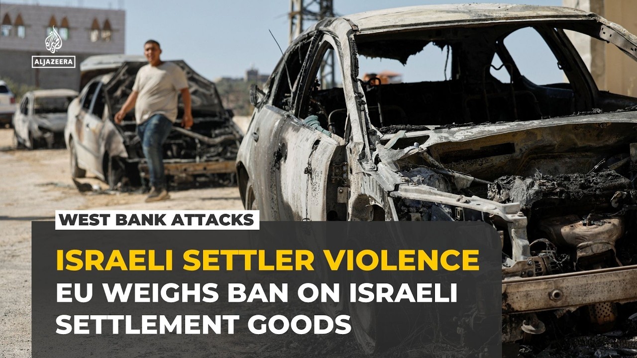 EU weighs ban on Israeli settlement goods as West Bank violence surges