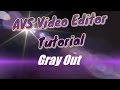 AVS Video Editor Tutorial Video Effects Gray Out