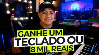 QUER GANHAR UM TECLADO NOVO OU 8 MIL REAIS?!