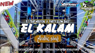 Download lagu DJ EL KALAM || TRAP NROTOK X PARTY SLOW BASS || FORTUNE TEAM mp3