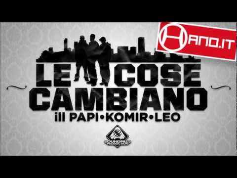 ill Papi, Leo & Komir - Le Cose Cambiano