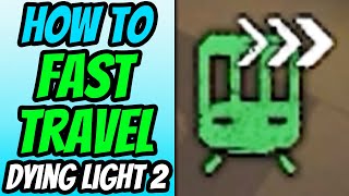 How To Fast Travel in Dying Light 2