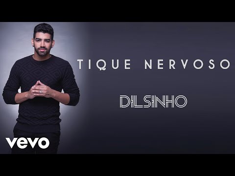 Dilsinho - Tique Nervoso (Áudio Oficial)