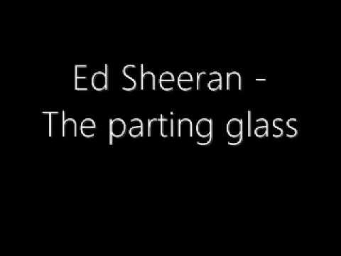 download lagu mp3 mp4 Ed Sheeran Parting Glass Lyrics, download lagu Ed Sheeran Parting Glass Lyrics gratis, unduh video klip Ed Sheeran Parting Glass Lyrics