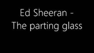 Ed Sheeran -The parting glass lyric video