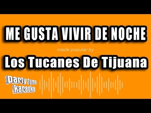 Los Tucanes De Tijuana - Me Gusta Vivir De Noche (Versión Karaoke)