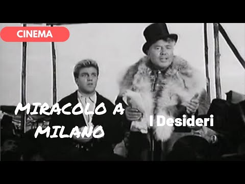 🎥 MIRACOLO A MILANO - I Desideri