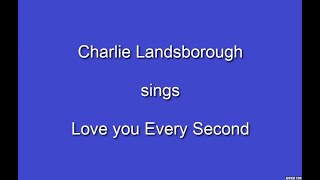 Love You Every Second+ OnScreen Lyrics - Charlie Landsborough