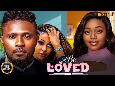 TO BE LOVED (SHAZNAY OKAWA, UCHE MONTANA, MAURICE SAM) Latest Nigerian Movie 2025