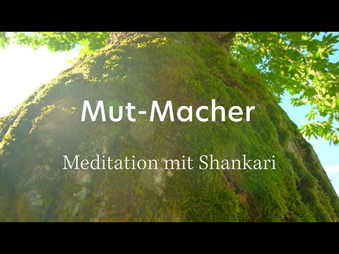 Mut-Macher | Eigenschaftsmeditation mit Shankari