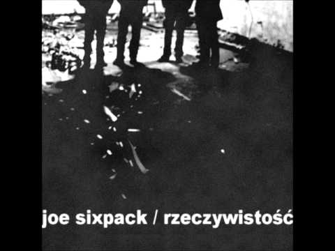 JOE SIXPACK - To rzeczywistość