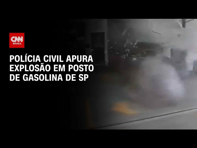 Polícia Civil apura explosão em posto de gasolina de SP |  Horário nobre da CNN