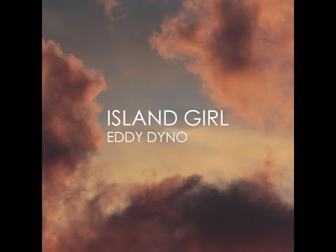 Eddy Dyno - Island Girl (Official Lyric Video)