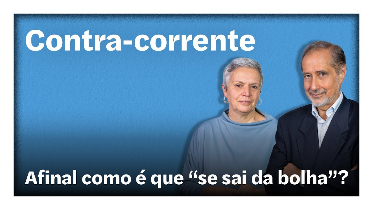 Afinal como é que "se sai da bolha"?  | Contra-Corrente