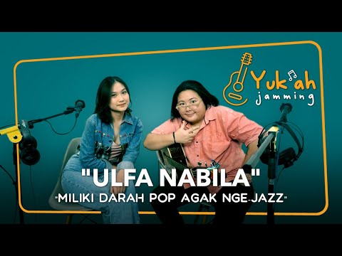 YUK AH JAMMING | ULFA NABILA "JIWA MUDA BERSELERA MUSIK JAZZ 90-AN"