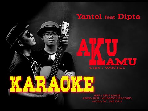 YANTEL feat DIPTA - AKU KAMU (KARAOKE)