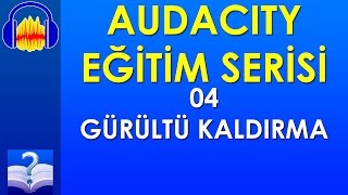 Audacity 04 - Gürültü Kaldırma