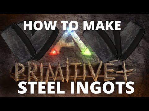 How To Make Steel Ingots Ark Primitive Plus