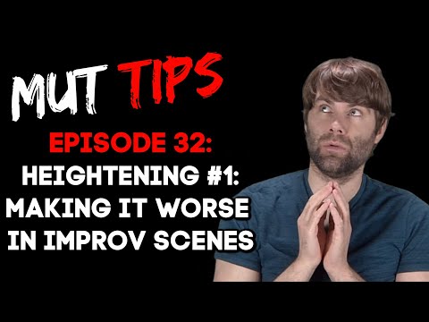 "Makin' It Worse!" (Heightening in Improv) - MUT Improv Tips #32