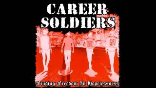 Career Soldiers - Finding Freedom In Hopelessness (USA, 2004)