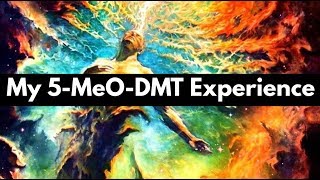 My 5-MeO-DMT Experience (Smoking Toad Venom &amp; Experiencing God)