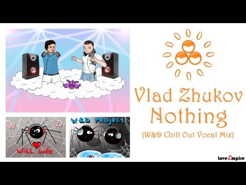Vlad Zhukov - Nothing (W&D Chill Out Vocal Mix)