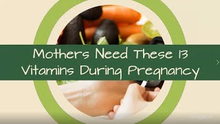 13 Nutrients Mothers Need During Pregnancy