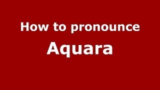 How to pronounce Aquara