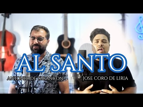 ANTONIO DE TARANCON Y JOSE CORO DE LIRIA || AL SANTO ( COVER : GRUPO BETANIA )