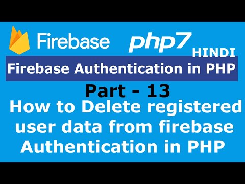 Part 13 How to Delete registered user data from firebase Authentication in PHP | Firebase PHP