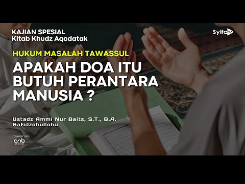 Kitab Khudz Aqidatak | Makna Perantara Dalam Islam - Ustadz Ammi Nur Baits, S.T., B.A.