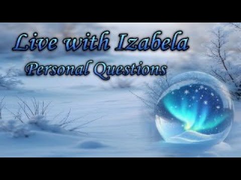Live with Izabela - Personal Questions - With time stamps in the description