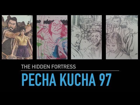 Pecha Kucha 97: The Hidden Fortress