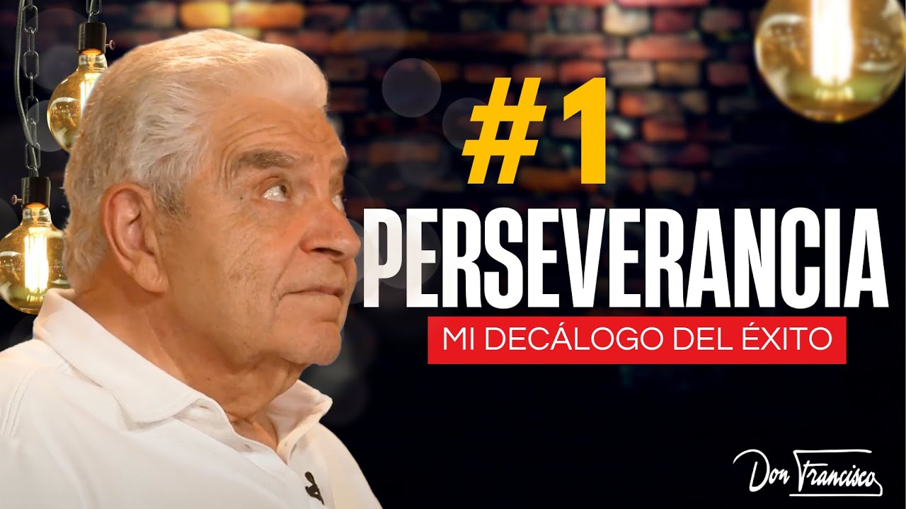 #1 Cómo Tener Perseverancia - El Decálogo Del Éxito con #DonFrancisco Podcast EP.1