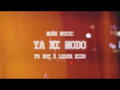 Ya Ni Modo-Fs-Boy X LoSer Kidd (Video Oficial)