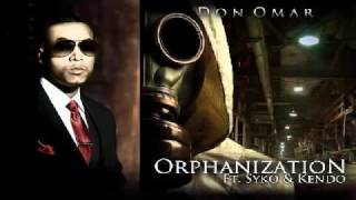 Don Omar - Orphanization Ft. Syko &amp; Kendo Kaponi