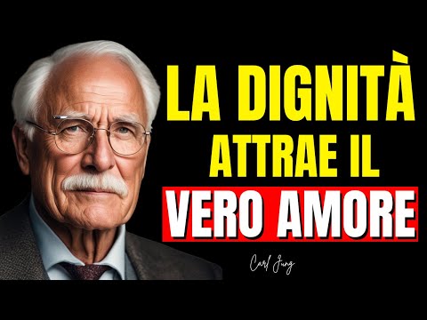 Quando la tua DIGNITÀ è INFRANGIBILE, ATTRAI IL VERO AMORE – CARL JUNG