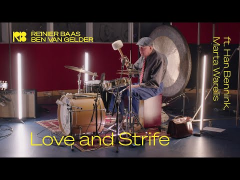 Reinier Baas & Ben van Gelder - Love and Strife (ft. Han Bennink, Marta Warelis)