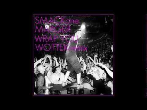 Smack ft. Marger - Wrap you (WotteK Remix)